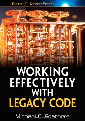 Working Effectively with Legacy Code by Michael Feathers